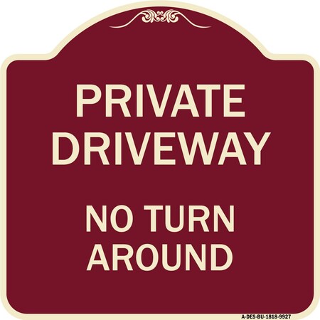 Signmission Designer Series-Private Driveway No Turn Around Burgungy Heavy-Gauge Alum, 18" x 18", BU-1818-9927 A-DES-BU-1818-9927